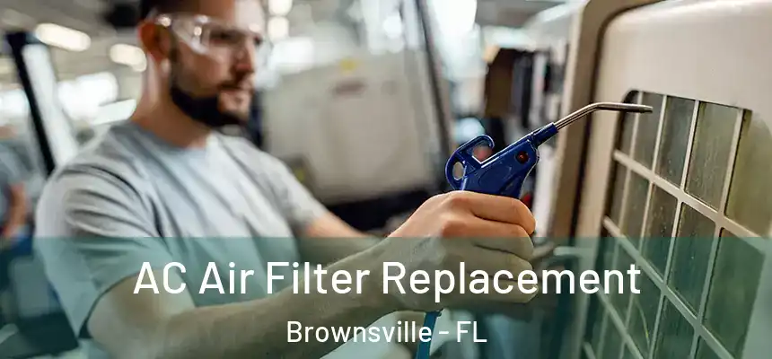 AC Air Filter Replacement Brownsville - FL