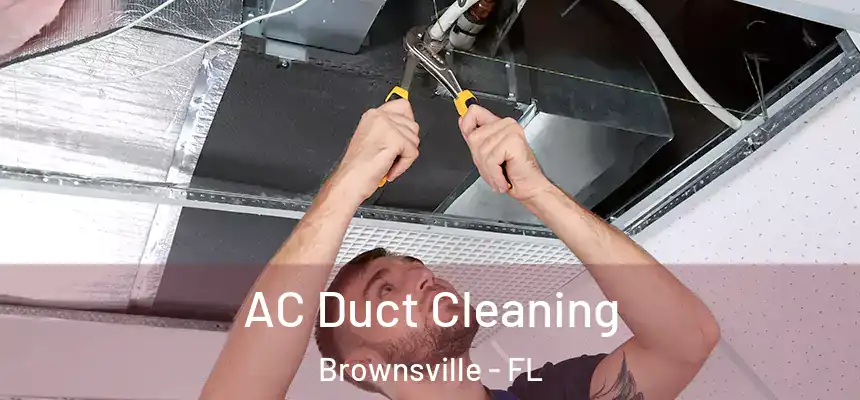 AC Duct Cleaning Brownsville - FL