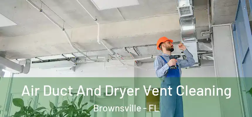 Air Duct And Dryer Vent Cleaning Brownsville - FL