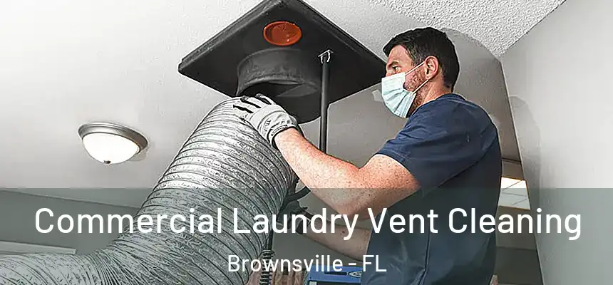 Commercial Laundry Vent Cleaning Brownsville - FL