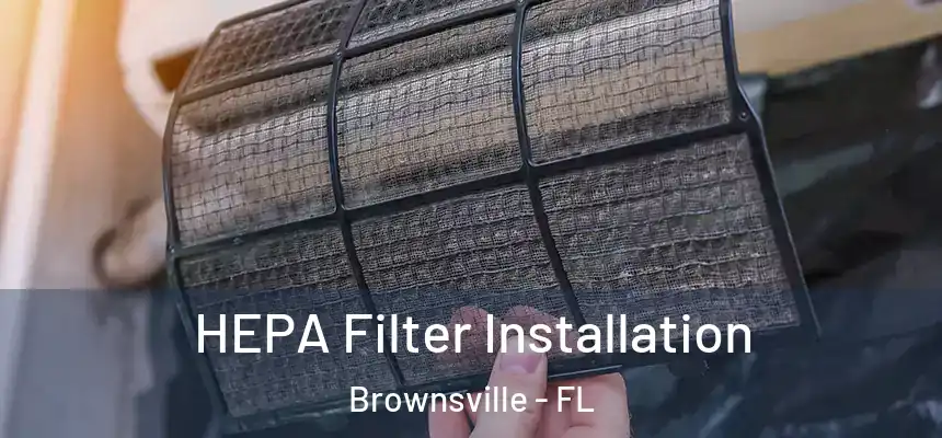 HEPA Filter Installation Brownsville - FL