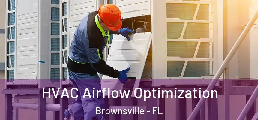 HVAC Airflow Optimization Brownsville - FL