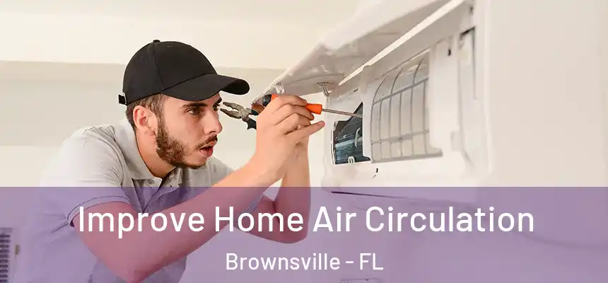 Improve Home Air Circulation Brownsville - FL
