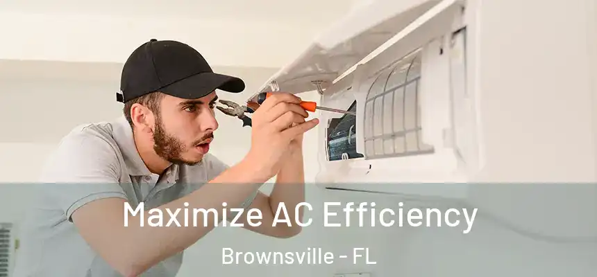 Maximize AC Efficiency Brownsville - FL