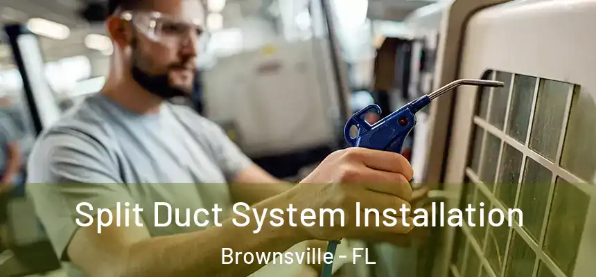 Split Duct System Installation Brownsville - FL
